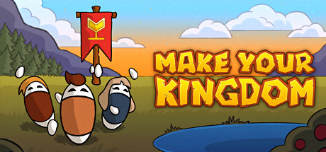 Make Your Kingdom